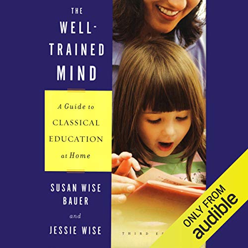 The Well-Trained Mind Audiobook By Susan Wise Bauer, Jessie Wise cover art