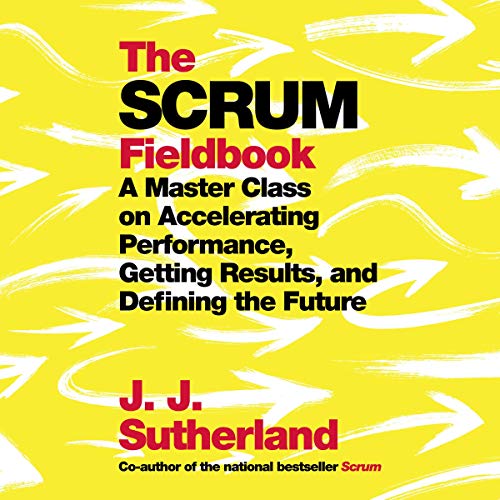 The Scrum Fieldbook Audiobook By J. J. Sutherland cover art