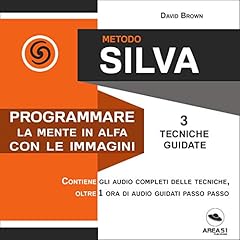 Metodo Silva. Programmare la mente in Alfa con le immagini cover art