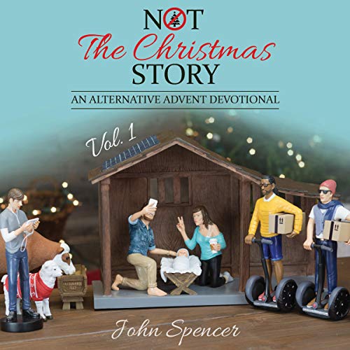 Not the Christmas Story, Volume 1 Audiobook By John Spencer cover art