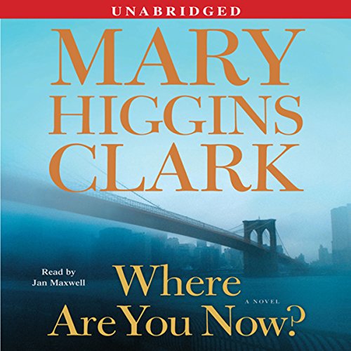 Where Are You Now? Audiobook By Mary Higgins Clark cover art