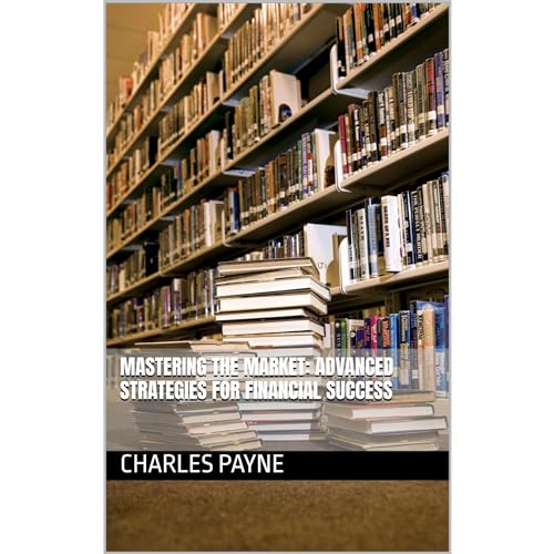 Mastering the Market: Advanced Strategies for Financial Success Audiobook By Charles Payne cover art