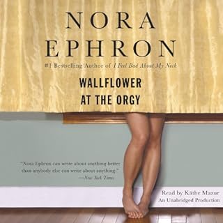 Wallflower at the Orgy Audiobook By Nora Ephron cover art