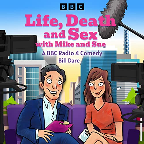 Life, Death & Sex with Mike and Sue Audiobook By Bill Dare cover art