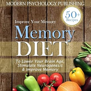 Memory Diet: To Lower Your Brain Age, Stimulate Neurogenesis & Improve Memory Audiobook By Modern Psychology Publishing c