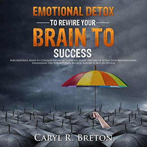 Emotional Detox to Rewire Your Brain to Success cover art