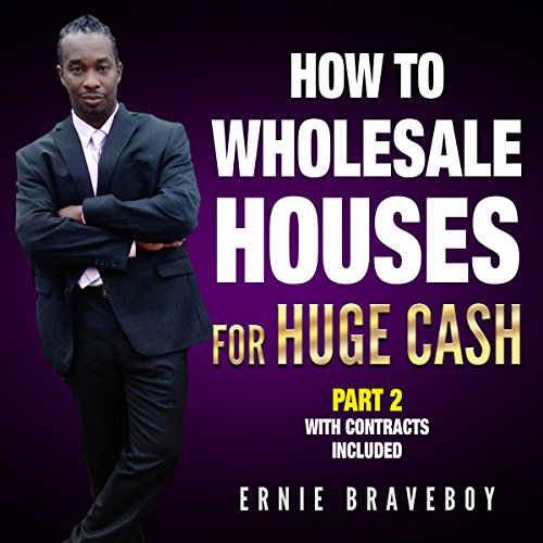 How to Wholesale Houses for Huge Cash, Part 2 cover art