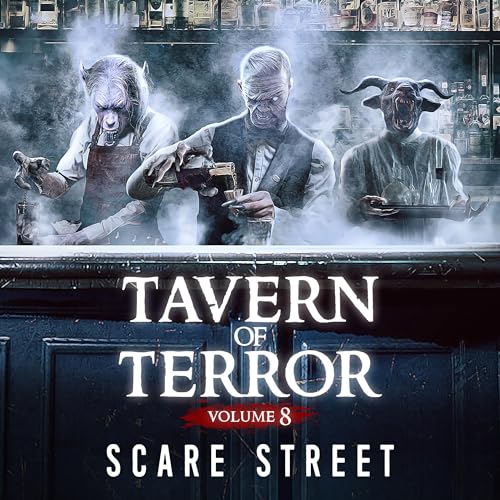 Tavern of Terror Audiobook By Scare Street, David Longhorn, Sara Clancy, Ian Fortey, Chris Clarke, Ron Ripley, Simon Cluett c