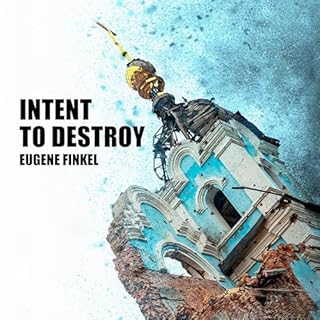 Intent to Destroy Audiolibro Por Eugene Finkel arte de portada