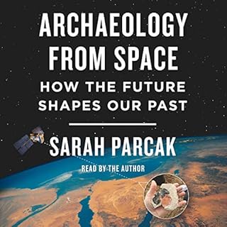 Archaeology from Space Audiobook By Sarah Parcak cover art