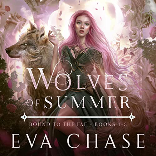 Wolves of Summer: Bound to the Fae—Books 1-3 Audiobook By Eva Chase cover art