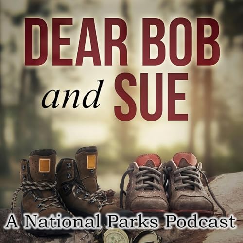 Dear Bob and Sue: A National Parks Podcast Podcast By Matt and Karen Smith cover art