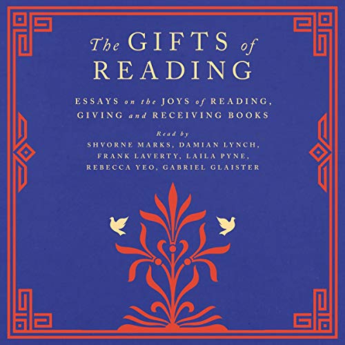 The Gifts of Reading Audiobook By Alice Pung, Robert Macfarlane, William Boyd, Candice Carty-Williams, Chigozie Obioma, Phili