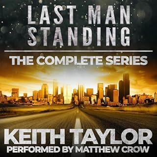 The Last Man Standing Complete Series Box Set (Books 1-3): A Zombie Apocalypse Thriller Audiolibro Por Keith Taylor arte de p