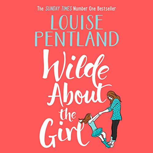 Wilde About the Girl Audiobook By Louise Pentland cover art