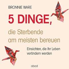 5 Dinge, die Sterbende am meisten bereuen cover art