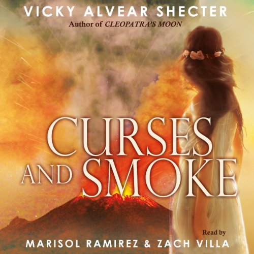 Curses and Smoke: A Novel of Pompeii Audiobook By Vicky Alvear Shecter cover art