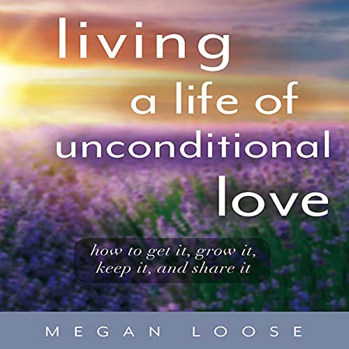 Couverture de Living a Life of Unconditional Love