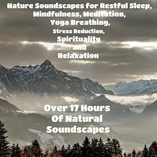 Nature Soundscapes for Restful Sleep, Mindfulness, Meditation, Yoga Breathing, Stress Reduction, Spirituality and Relaxation 