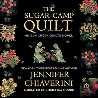 The Sugar Camp Quilt Audiobook By Jennifer Chiaverini cover art