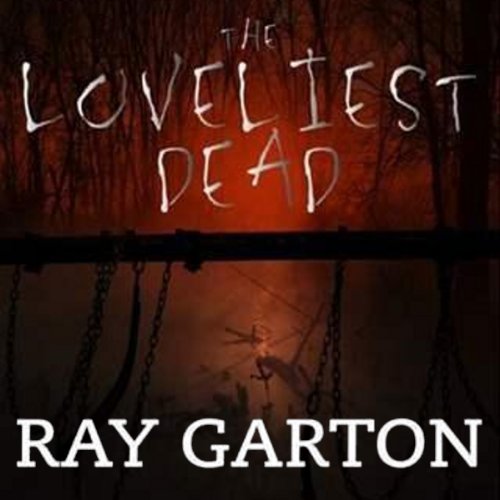 The Loveliest Dead Audiobook By Ray Garton cover art