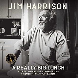 A Really Big Lunch Audiobook By Jim Harrison, Mario Batali - introduction cover art