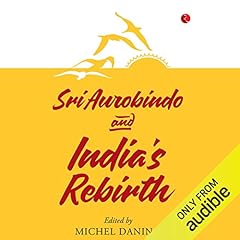 Sri Aurobindo & India's Rebirth cover art