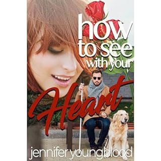 How To See With Your Heart Audiobook By Jennifer Youngblood cover art