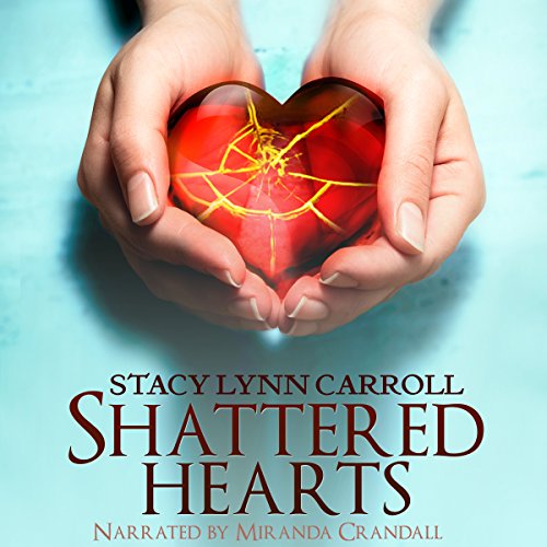 Shattered Hearts Audiobook By Stacy Lynn Carroll cover art