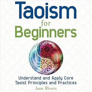 Taoism for Beginners: Understand and Apply Core Taoist Principles and Practices Audiobook By Jane Rivers cover art