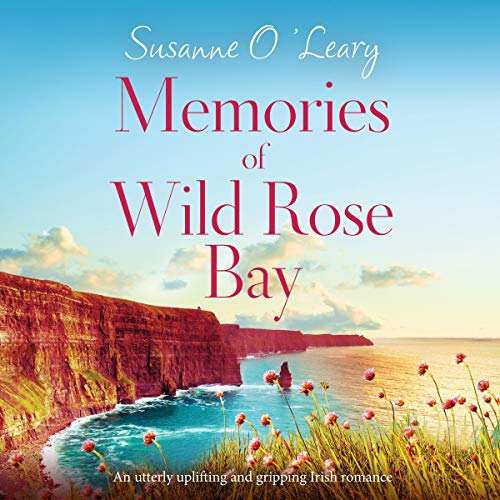 Memories of Wild Rose Bay Audiobook By Susanne O'Leary cover art