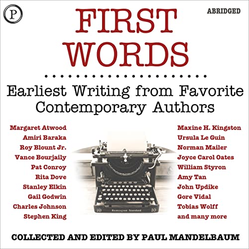 First Words Audiolibro Por Margaret Atwood, Roy Blount Jr., Pat Conroy, Gail Godwin, Stephen King, Norman Mailer, Joyce Carol