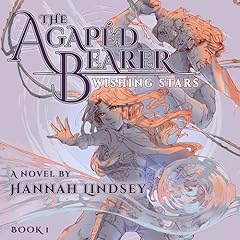 The Agapéd Bearer: Wishing Stars Audiobook By Hannah Taylor Lindsey cover art