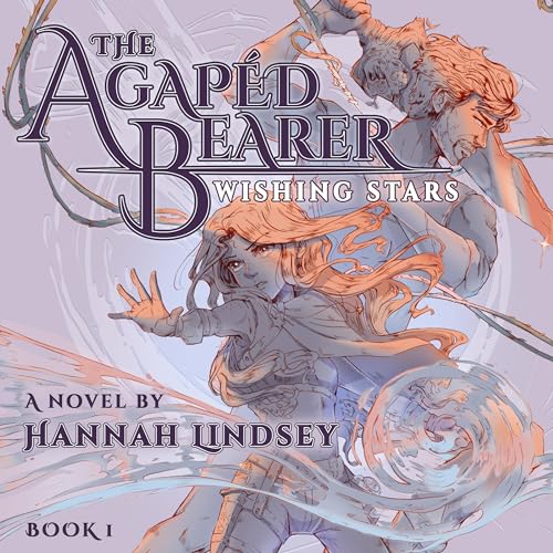 The Agapéd Bearer: Wishing Stars Audiobook By Hannah Taylor Lindsey cover art