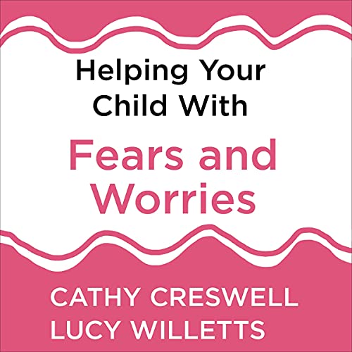 Helping Your Child with Fears and Worries: 2nd Edition cover art