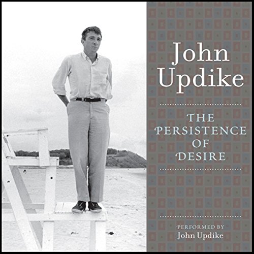 The Persistence of Desire Audiobook By John Updike cover art