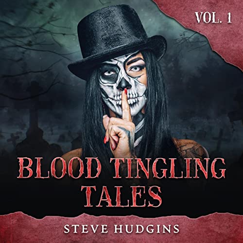 Blood Tingling Tales, Vol. 1 Audiobook By Steve Hudgins cover art