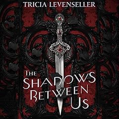 The Shadows Between Us Audiobook By Tricia Levenseller cover art