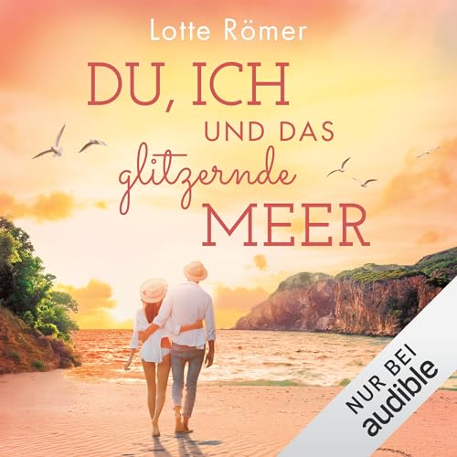 Du, ich und das glitzernde Meer Audiolibro Por Lotte Römer arte de portada