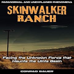 Skinwalker Ranch: Facing the Unknown Force That Haunts the Uinta Basin cover art