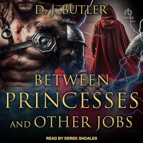 Between Princesses and Other Jobs Audiobook By D.J. Butler cover art