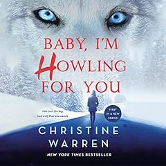 Baby, I'm Howling For You Audiobook By Christine Warren cover art