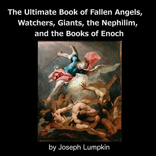 The Ultimate Book of Fallen Angels, Watchers, Giants, the Nephilim and the Books of Enoch Audiolibro Por Joseph Lumpkin arte 