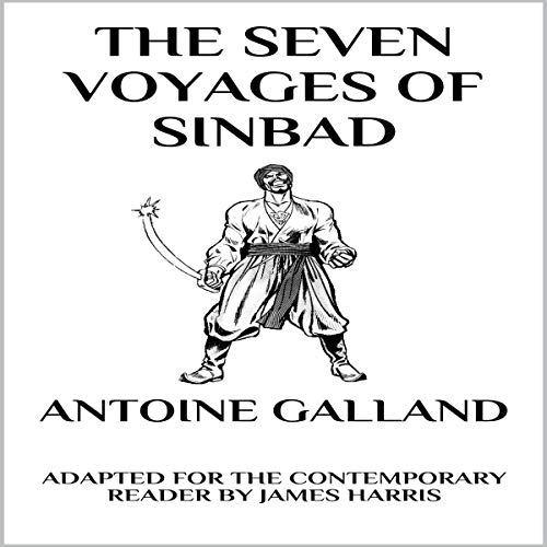 The Seven Voyages of Sinbad the Sailor: Adapted for the Contemporary Reader Audiolivro Por James Harris, Antoine Galland capa