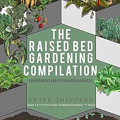 Raised Bed Gardening Compilation for Beginners and Experienced Gardeners cover art