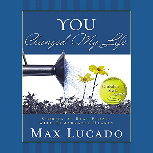 You Changed My Life Audiolivro Por Max Lucado capa