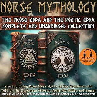 Norse Mythology: The Prose Edda and The Poetic Edda Complete and Unabridged Collection Audiobook By Henry Adams Bellows, Arth