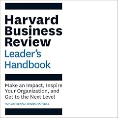 The Harvard Business Review Leader's Handbook: Make an Impact, Inspire Your Organization, and Get to the Next Level Audiolibro Por Ron Ashkenas, Brook Manville arte de portada