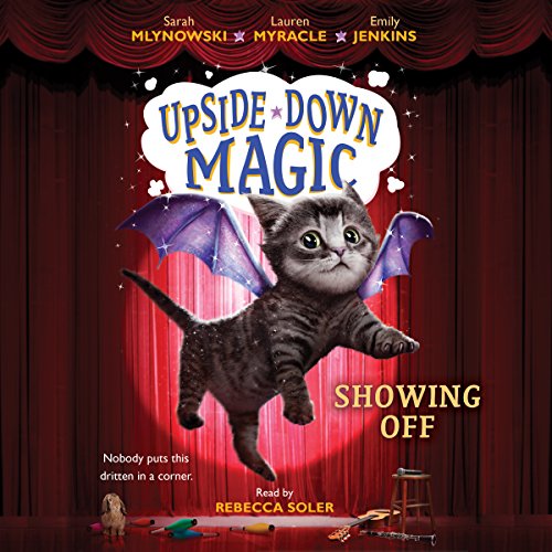 Showing Off (Upside-Down Magic #3) Audiobook By Sarah Mlynowski, Emily Jenkins, Lauren Myracle cover art