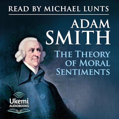 The Theory of Moral Sentiments Audiobook By Adam Smith cover art